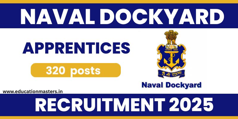 Naval Dockyard Apprentices Recruitment 2025 – Apply for 320 post